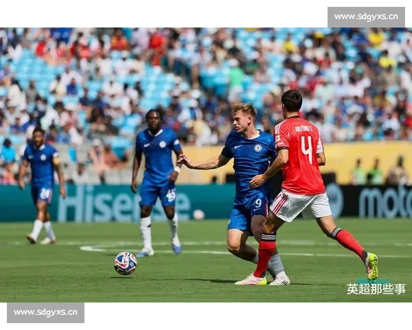 科尔维尔揭秘淘汰本菲卡关键:逆境中坚守韧性,切尔西加时三球定乾坤